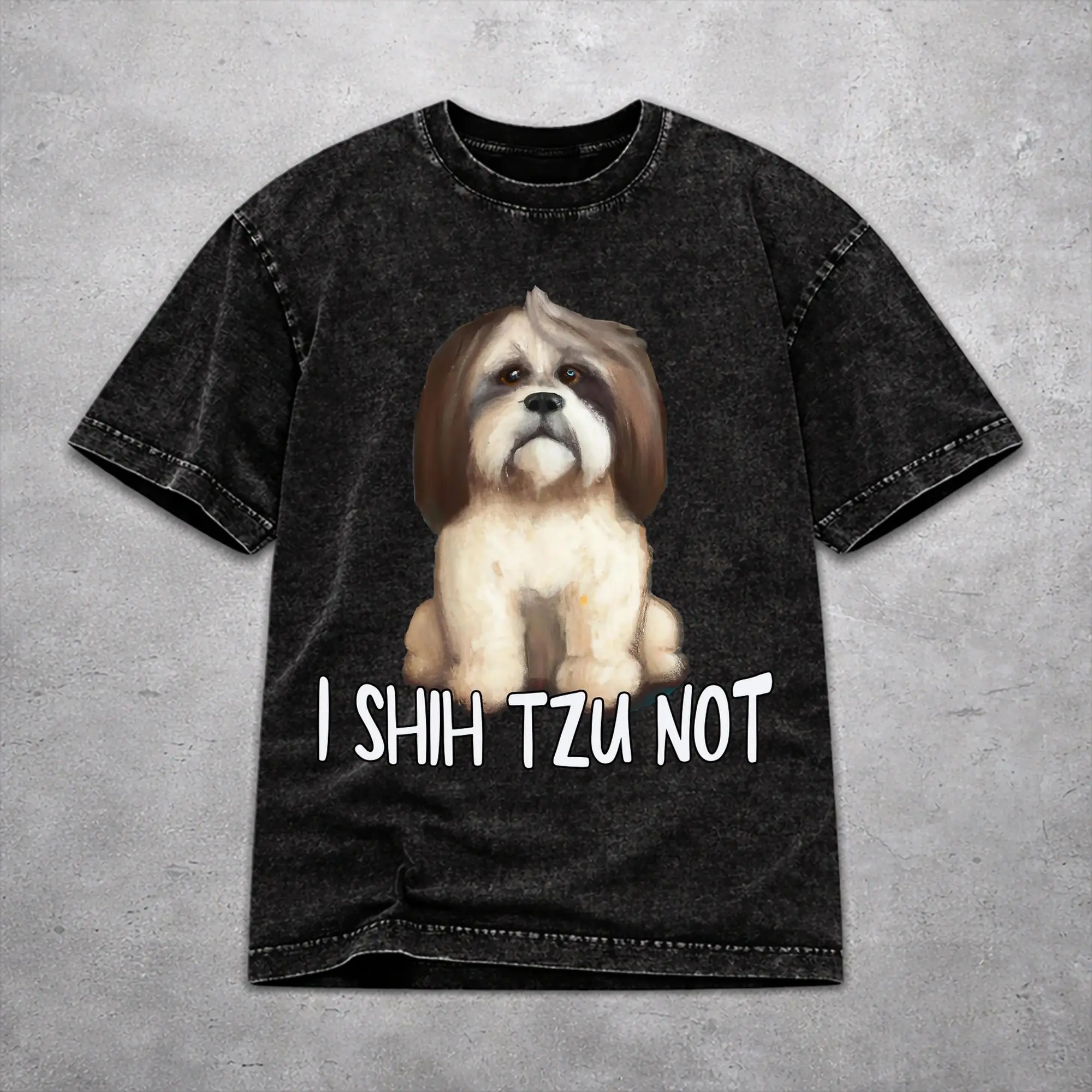Fashion Men Women I Shih Tzu Not Funny Dog Lover Tee Shirt Cotton Washed  T Shirts Tops