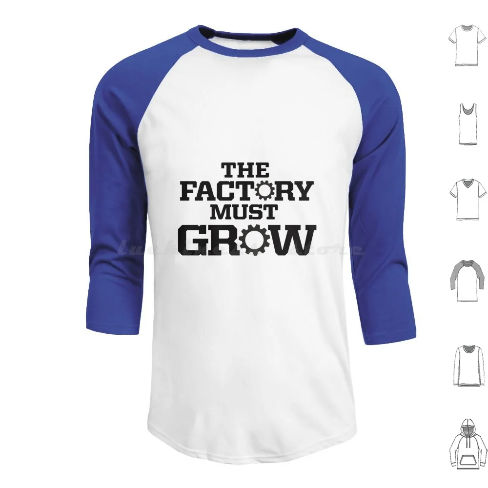 The Factory Must Grow Hoodie cotton Long Sleeve The Factory Must Grow I Can Stop Whenever I Want Factory Must Grow Video