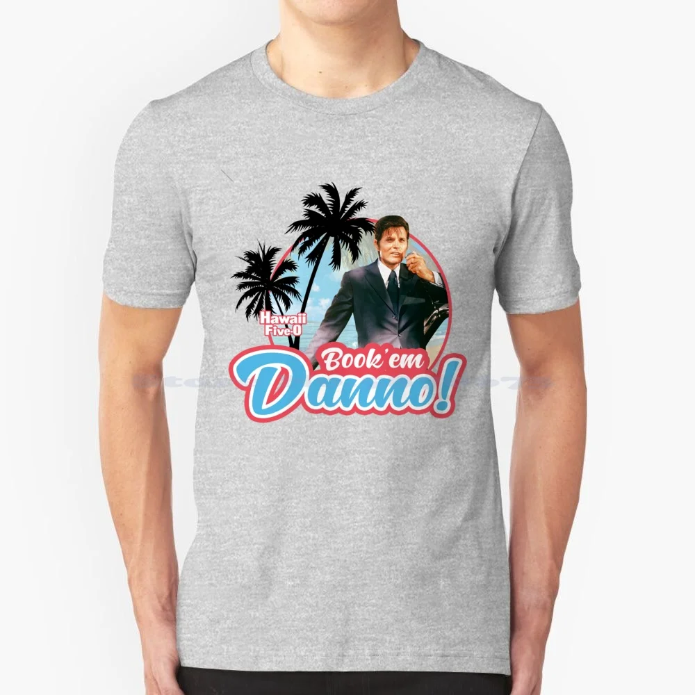 Hawaii Five 0 Book’em Danno T Shirt 100% Cotton Tee Hawaii Five O Tv Series Dannos Kamekonas Shrimp Hawaii 5 Hawaii Five 0 Tv