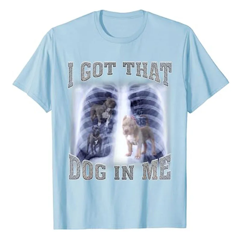 I Got That Dog In Me Xray Meme T-Shirt Funny Dog Lover Graphic Tee Tops Novelty Gifts Cool Humorous Animal Print Outfits Gifts