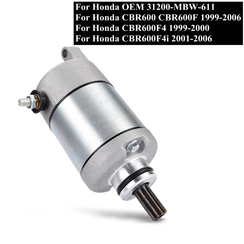 

Motorcycle Starter Motor For Honda CBR600 CBR600F 1999 2000 2001 2002 2003 2004 2005 2006 CBR 600 CBR600 F4/F4i 31200-MBW-611