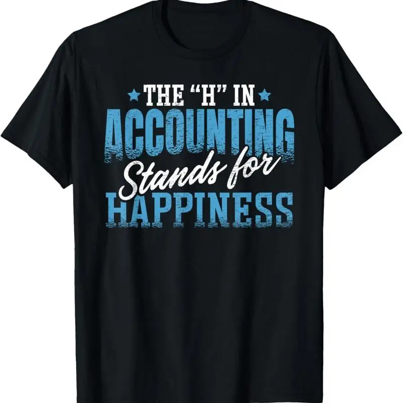 

H In Accounting Stands For Happiness Accountant T Shirt