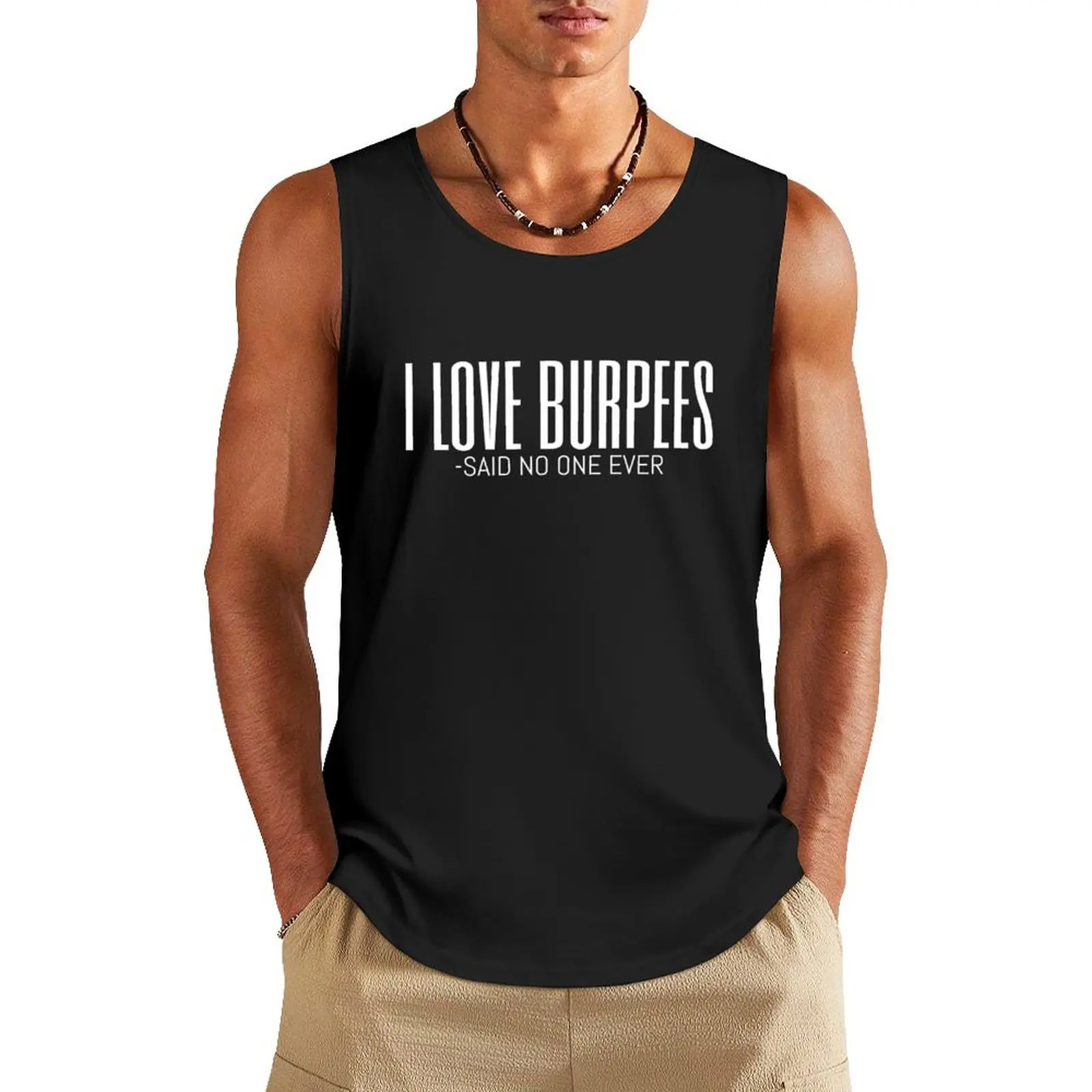 I Love Burpees Said No One Ever - White Text Tank Top men gym sleeveless tshirts for men