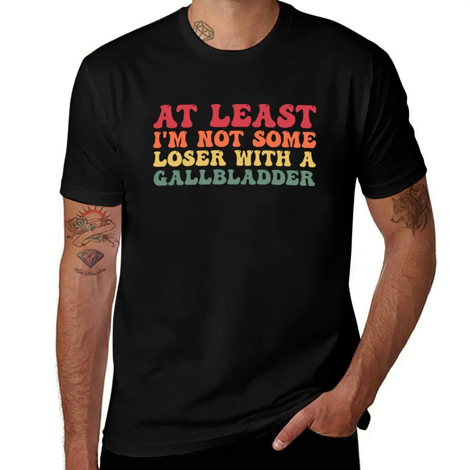 

At Least I'm Not Some Loser With A Gallbladder Surgery Funny T-Shirt plus sizes anime figures designer t shirt men