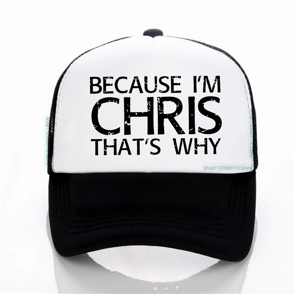 

Because I'm Chris that's way funny Print hat Adjustable Mesh breathable hat summer unisex outdoor sports travel Baseball Caps
