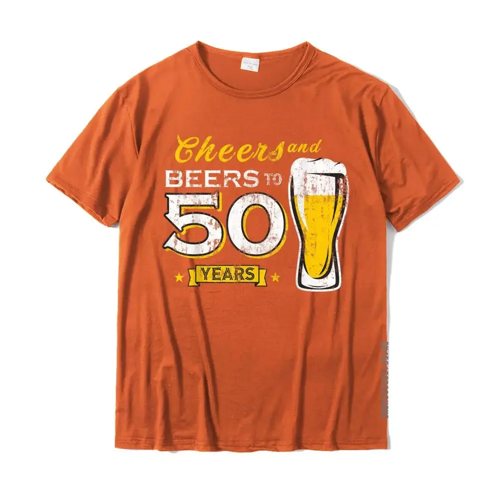 Cheers And Beers To 50 Years 50th Funny Birthday Party Gift T-Shirt Cotton T Shirt For Men Crazy Tshirts Custom Prevailing