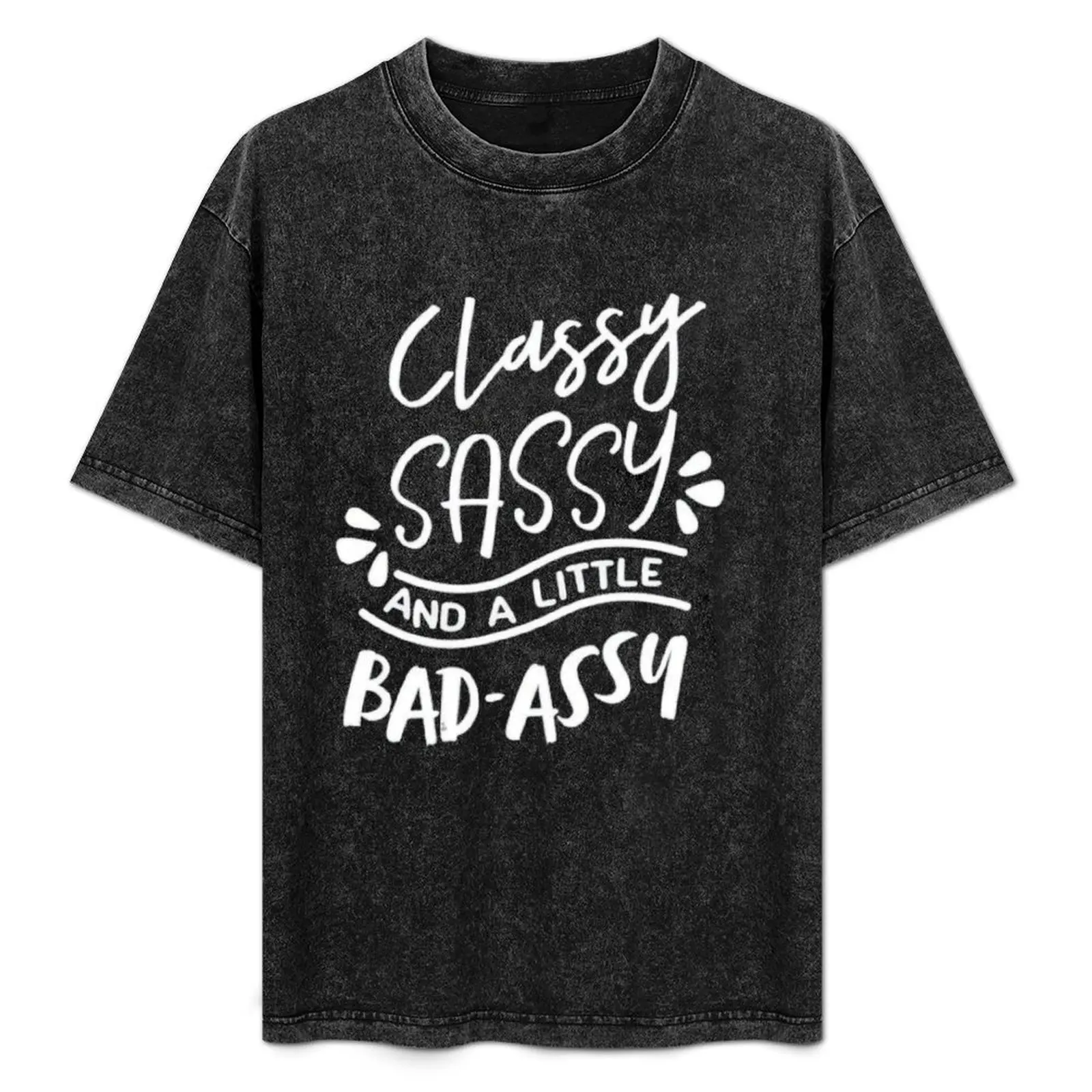 

Classy, Sassy, And A Little Bad-Assy T-Shirt Plus Size Non-Shrink T-Shirt