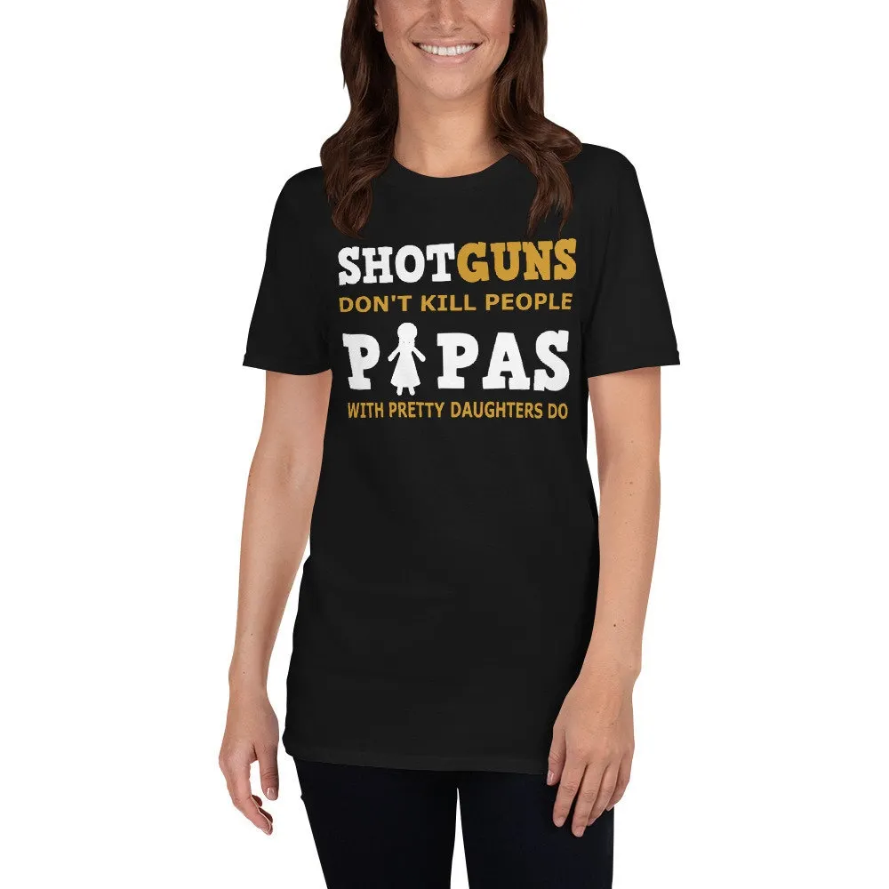 Shotguns Don't Kill Papas With Pretty Daughters Do Funny Skeet Trap Clay Pigeon T Shirt