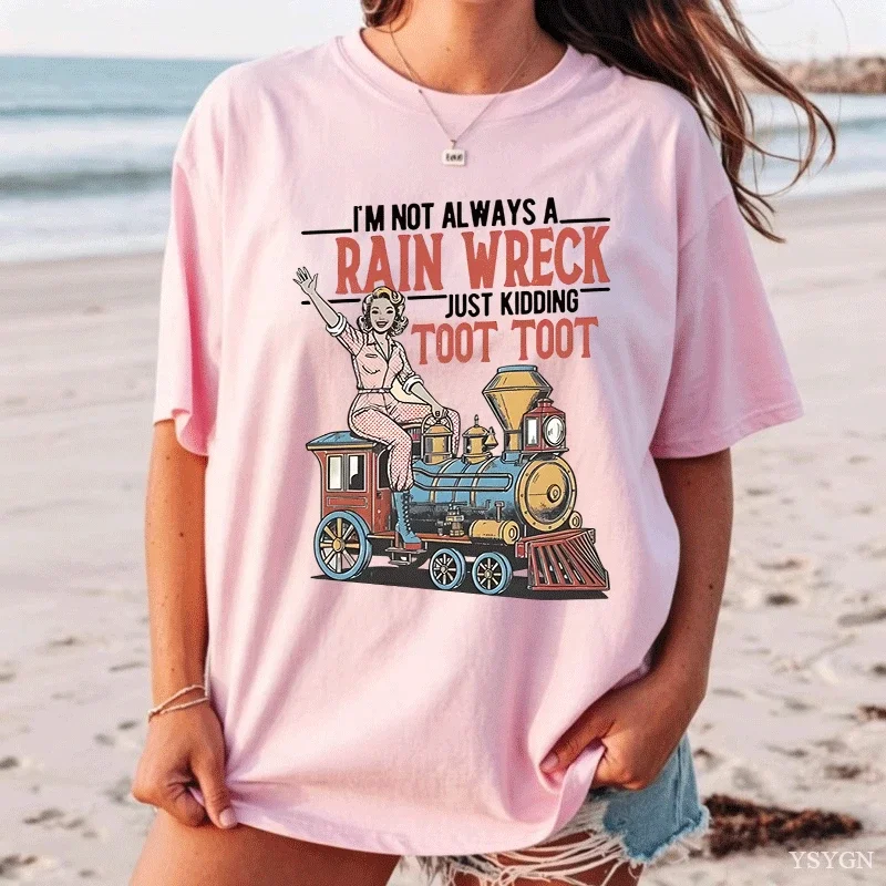 I'm Not Always A Train Wreck T-Shirt Funny Women's Retro Graphic Tee Cotton Short Sleeve Round Neck Tshirt Streeetwear Clothes