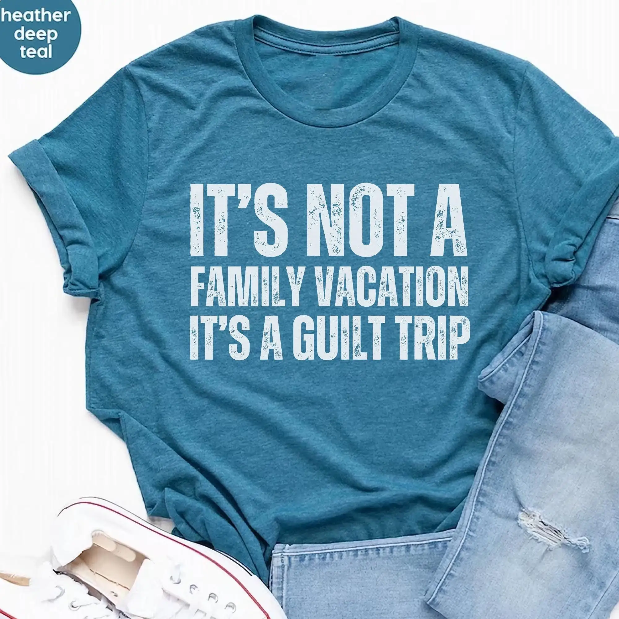 Its Not A Family Vacation Guilt Trip Funny Sarcastic Slogan T Shirt Birthday Presents Xmas Chritmas