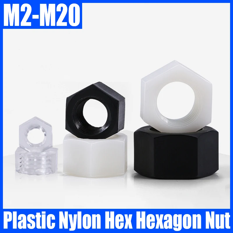 

2-20PCS M2 M2.5 M3 M4 M5 M6 M8 M10 M12 M14 M16 M18 M20 Black/White/Translucency Plastic Nylon Hexagon Nut Nylon Hex Nut