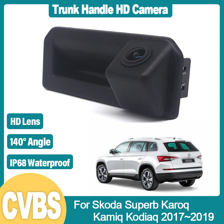 

Trunk Handle Car Rear View Camera reverse Backup Parking Camera Night Vision HD For Skoda Superb Karoq Kamiq Kodiaq 2017~2019