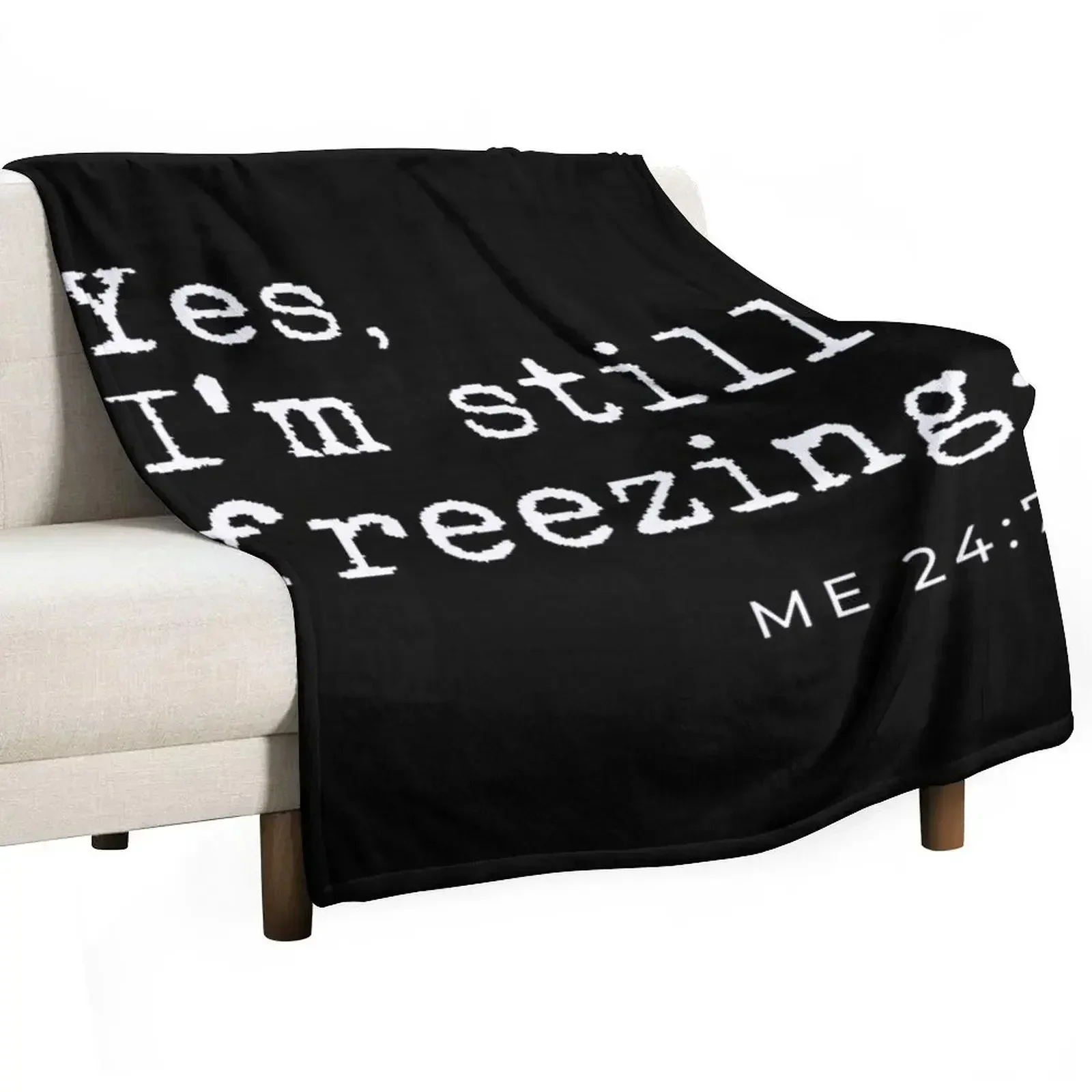 Yes I'm still freezing Me 24:7 Throw Blanket valentine gift ideas Blankets For Sofas Hair Luxury Throw Blankets