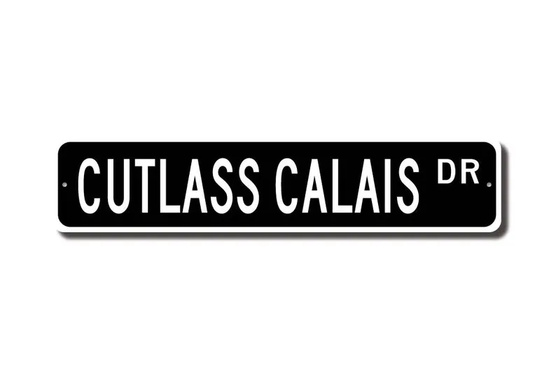 Cutlass Calais, Oldsmobile Cutlass Calais sign, Oldsmobile Cutlass Calais owner, Olds vintage car, Custom Street Sign, Quality M