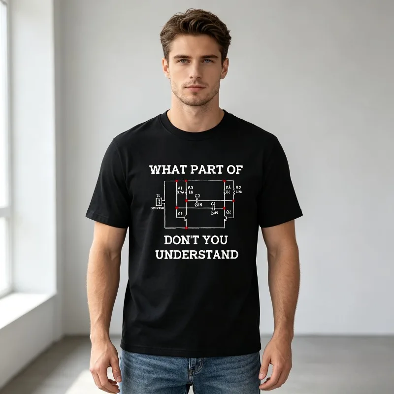 Casual Short Sleeve T Shirt What Part Of Don't You Understand Electronic Circuit Print Tee Electrician Engineer Gift Unisex