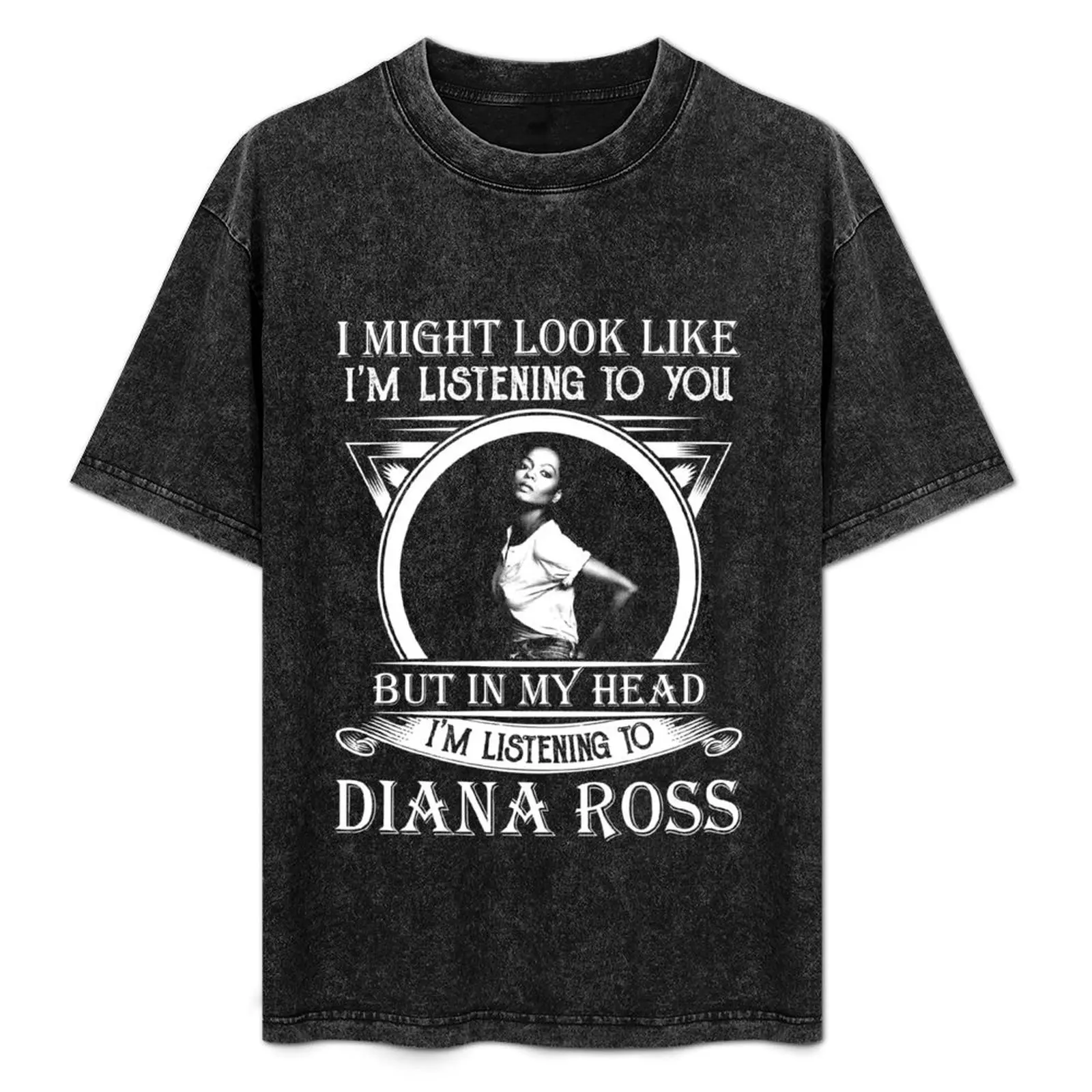 I May Look Like I'm Listening To You Diana Ross Vintage T-Shirt oversizeds aesthetic clothes T-shirts for men cotton