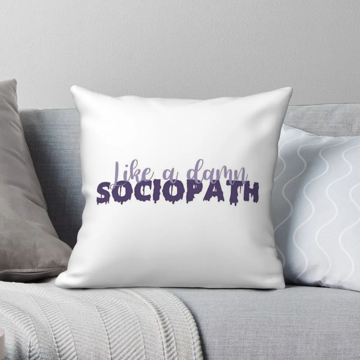 Good 4 U Like A Damn Sociopath Square Pillowcase Polyester Linen Velvet Pattern Zip Decor Throw Pillow Case Sofa Cushion Cover