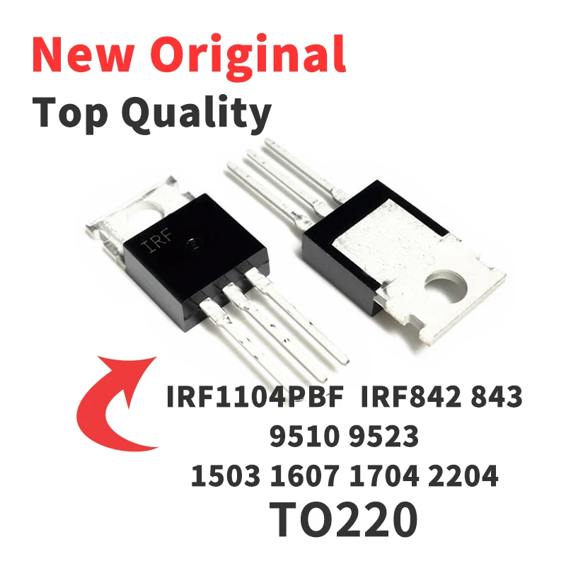 10 Pieces IRF1104PBF IRF842PBF IRF843PBF IRF9510PBF IRF9523PBF IRF1503PBF IRF1607PBF IRF1704PBF IRF2204PBF TO-220 New Original