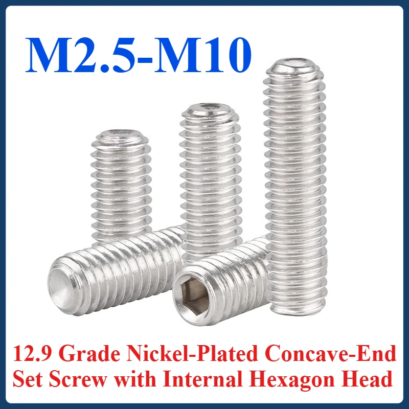 

12.9 grade nickel-plated concave end hexagon socket set screw M2.5 M3 M4 M5 M6 M8 M10