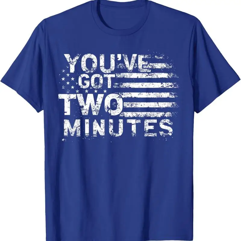 You Have Got Two Minutes Interview Funny Political T Shirt
