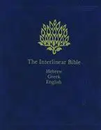 Interlinear Bible: Hebrew, Greek & English Translations - Comprehensive Volume Edition