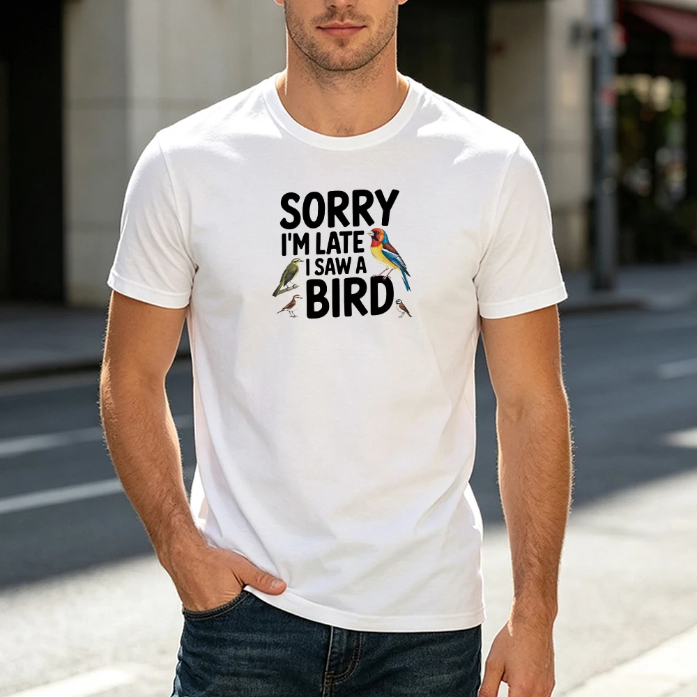 Sorry I Am Late I Saw A Bird Quote Male T Shirt Minimalist Avian Animal Illustration Tee Funny Pun Graphic Top