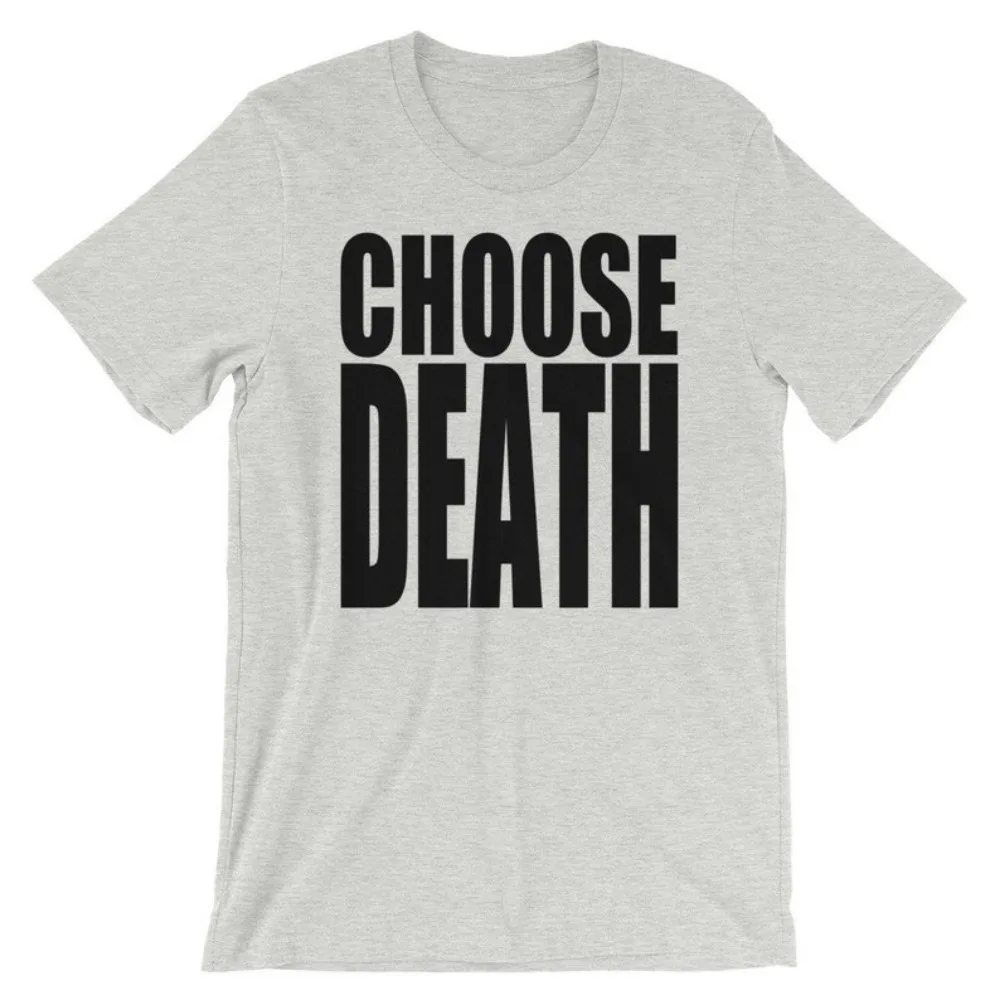 Choose Death T-Shirt Parody Choose Life Shirt Pro Life Tops Wham Choose Life Breathable Camisetas Nostalgia