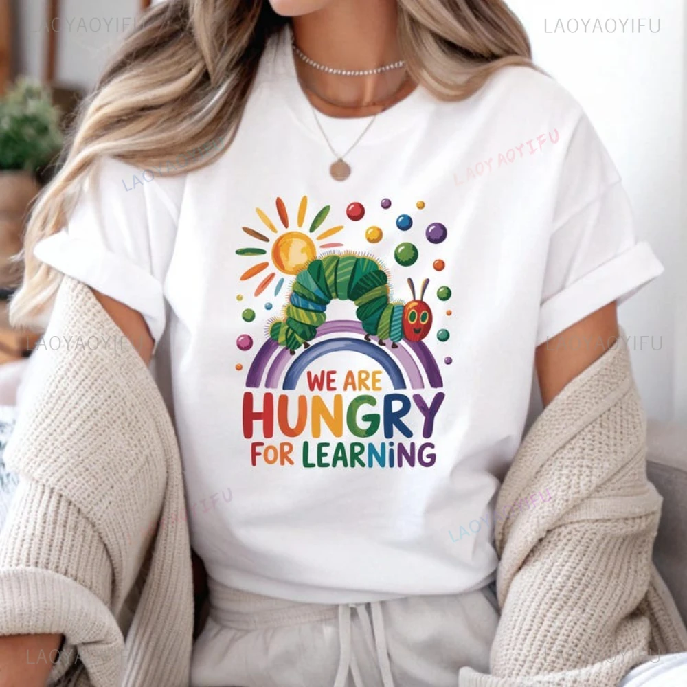 

We Are Hungry for Learning Funny Hungry Caterpillar Teacher Tshirt Woman Man Summer Cotton Printed T-shirts Streetwear Clothes
