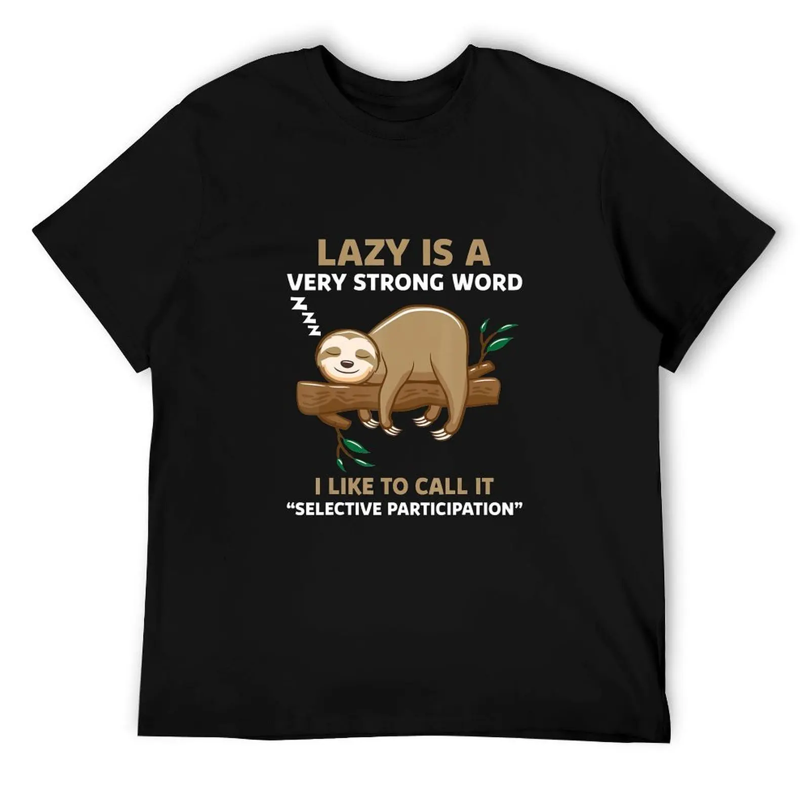 

Sloth Lazy Is A Very Strong Word Sloth Lazy Cute Slow Funny Sleeping Sleep Nap T-Shirt t shirt man designer T-Shirt