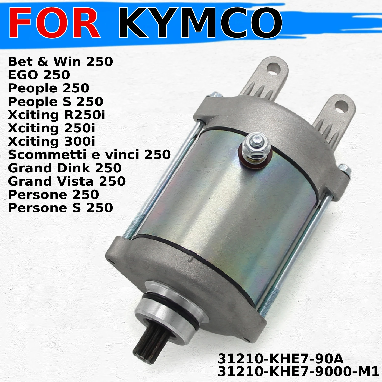 

Motorcycles Starter Motor Starting for KYMCO EGO People 250 Xciting 250i 300i Scommetti Grand Dink Vista Persone 31210-KHE7-90A