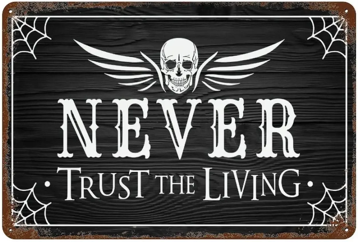 Funny Halloween Metal Tin Sign Never Trust The Living Sign Made Of Metal Vintage Design For Wall Decoration 12x8 Inch sign