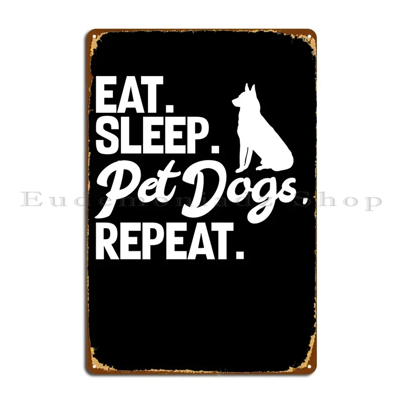 Eat Sleep Pet Dogs Repeat Metal Plaque Poster Plaques Create Living Room Wall Decor Design Tin Sign Poster