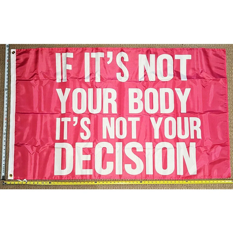 Pro Women Pro Choice Flag FREE SHIPPING Not Your Body Not Your Decision  Women's Rights P USA Sign 3x5' yhx0314