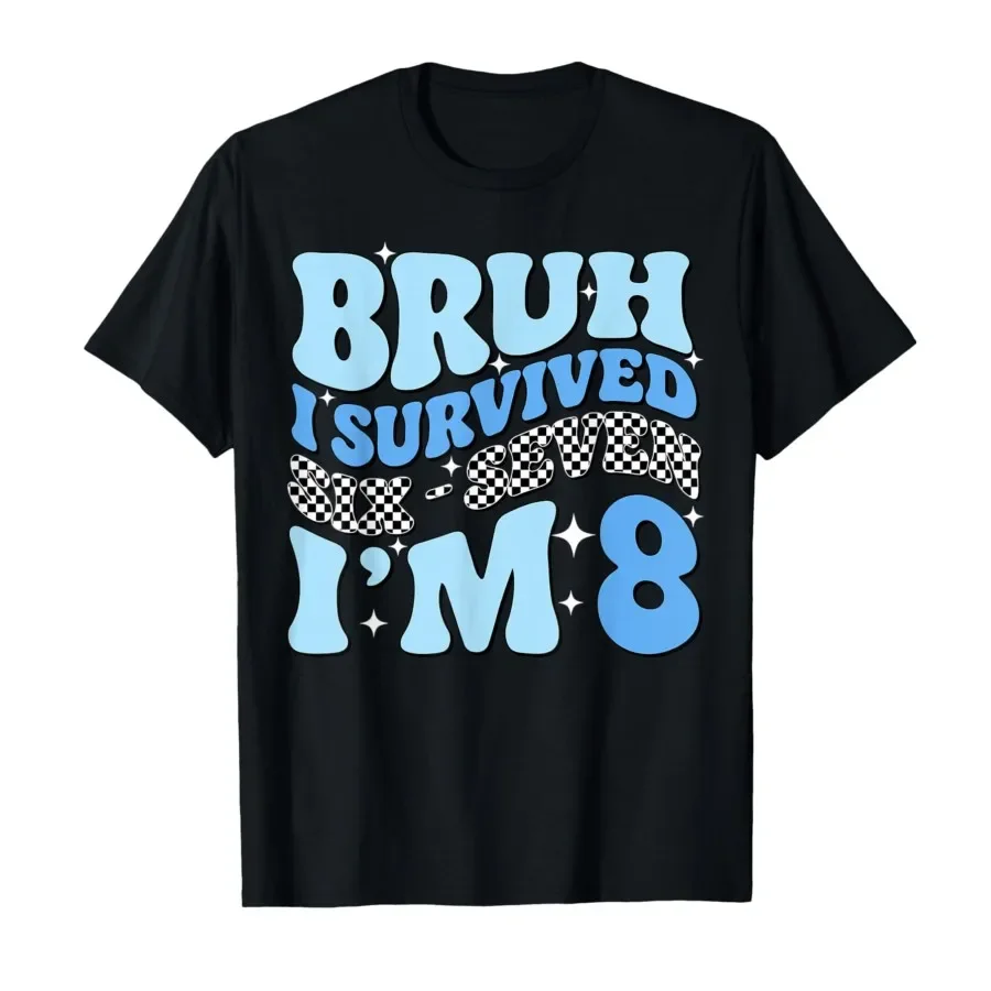 

8th Birthday Boy Outfit I`m 8 Year Old Six Seven Bruh 6 7 T-shirt For Men Women 100% Cotton T Shirts Short Sleeve Tops 0406-1