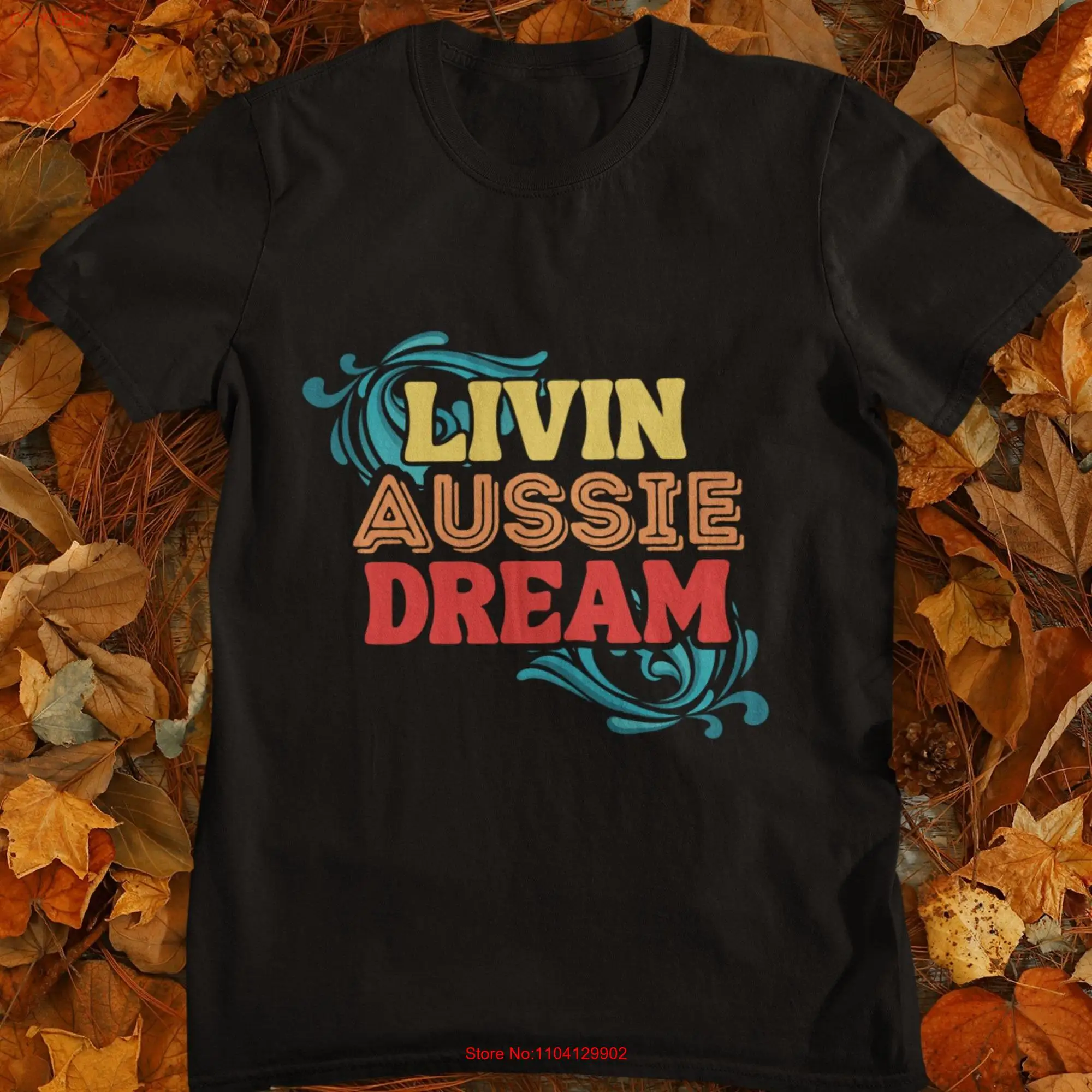 Livin Aussie Dream T Shirt Best shirts birthday gift long or short sleeves