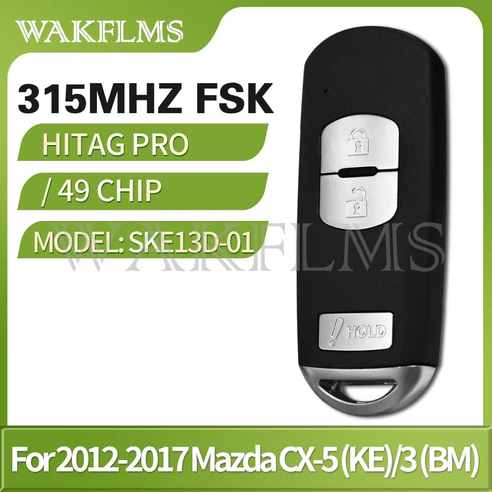 SKE13D-01 For Mazda CX5 CX-5 3 (5 Drs) Speed 3 2013 2014 2015 2016 315MHz 49Chip Keyless Go Smart Car Remote Key WAZSKE13D01