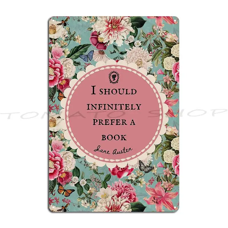 Jane Austen Northanger Abbey Quote Intolerably Stupid There is Nothing I Would Not Do Metal Signs Designing Wall Tin Sign Poster