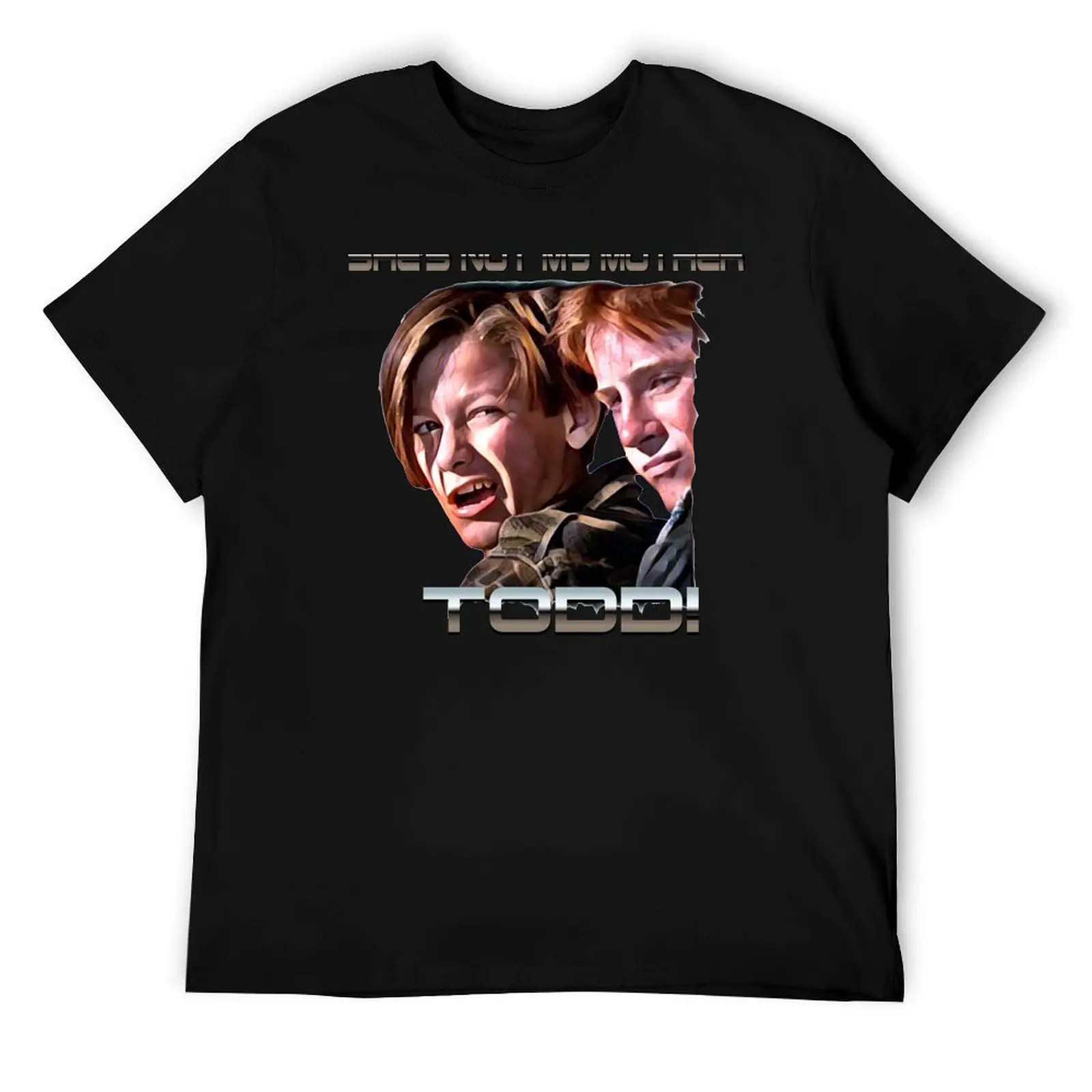 

JOHN CONNOR - She's not my mother, Todd! T-Shirt printed t shirts for man t shirts for man pack white T-Shirt
