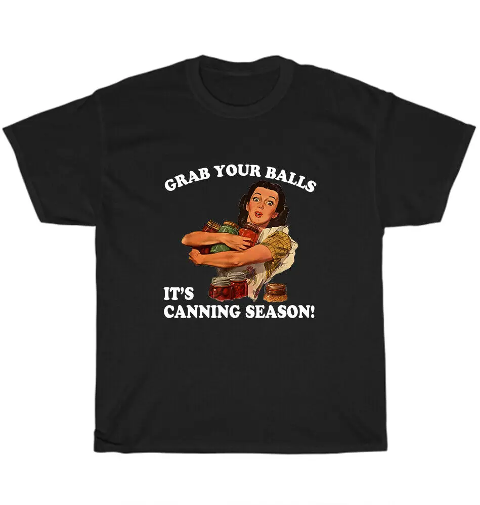 

Футболка с надписью «Take Your Balls It's Canning Season», забавная футболка в стиле унисекс, подарок, новинка