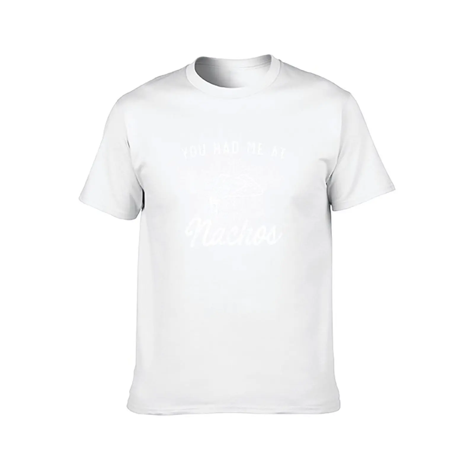 You Had Me At Nachos T-Shirt t shirt personalised t shirts for man T-Shirt