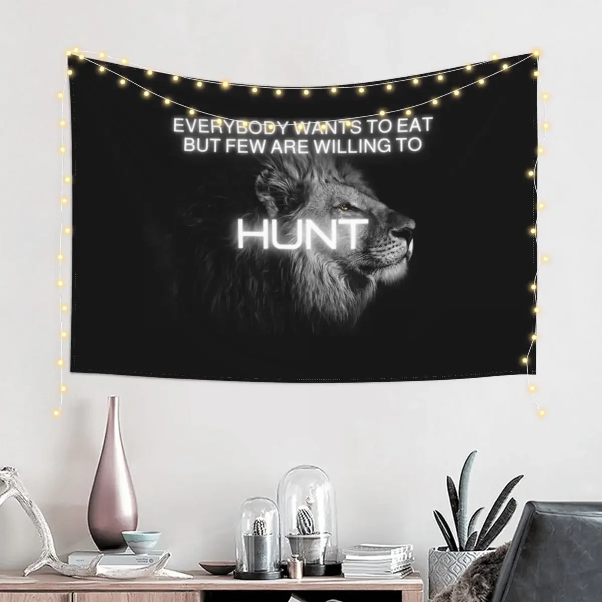 Everybody wants to eat but few are willing to Hunt Motivational quote lion design Tapestry Decoration Wall Tapestry