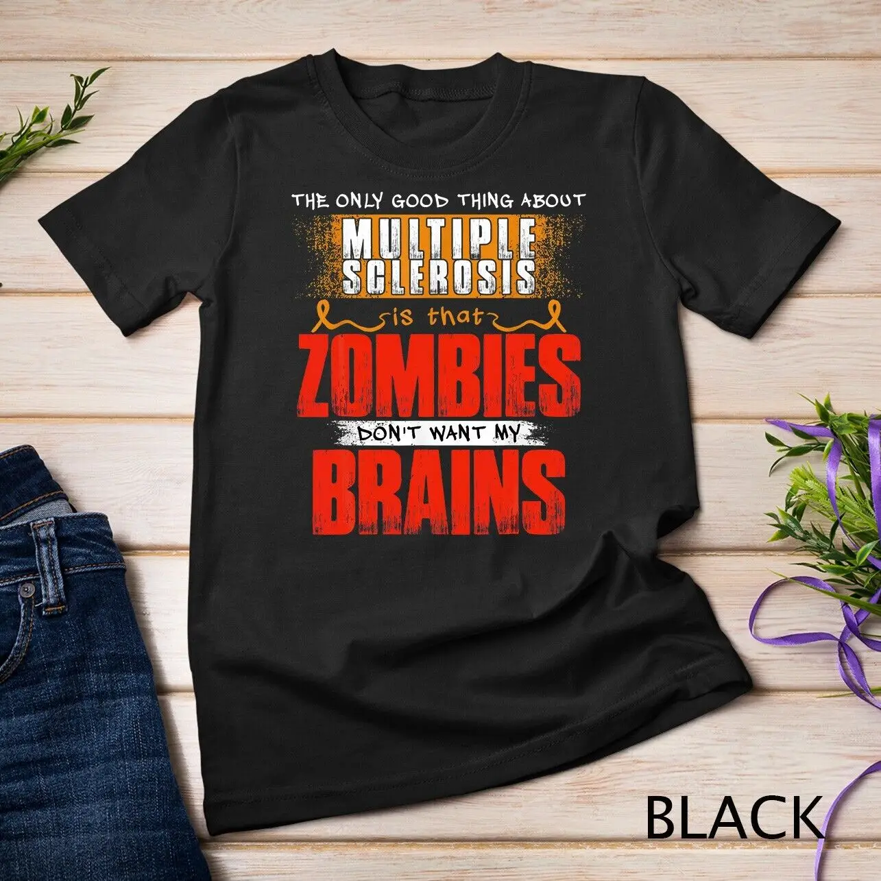 The Only Good Thing About Multiple Sclerosis Zombies Unisex T-shirt