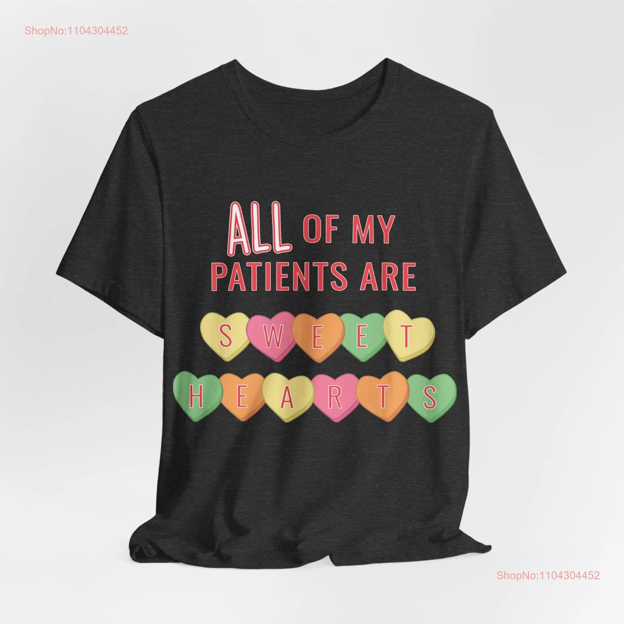 All of my Patients are Sweethearts T Shirt RN CNA LPN Nurse Valentine's Day Candy Hearts Conversation Hospital Doctor Primary