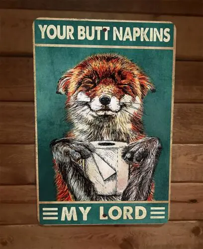 Your Butt Napkins Grinning Fox My Lord 8x12 Metal Wall Sign Animal Poster sign