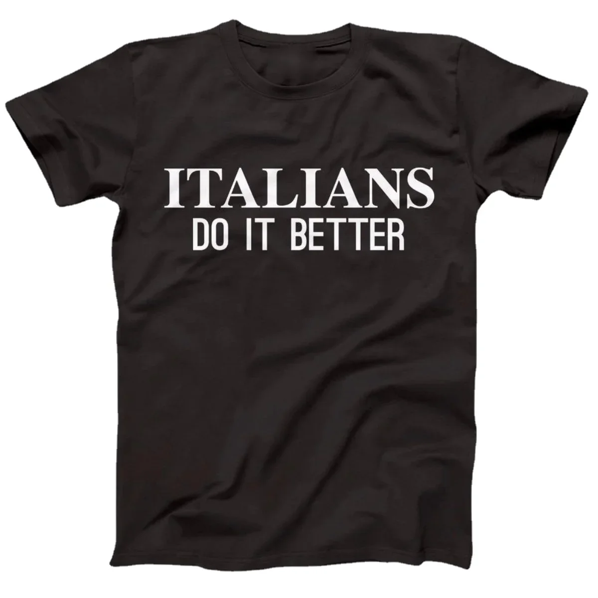 Fashion Italians Do It Better T-Shirt. Summer Cotton Short Sleeve O-Neck Mens T Shirt New S-3XL