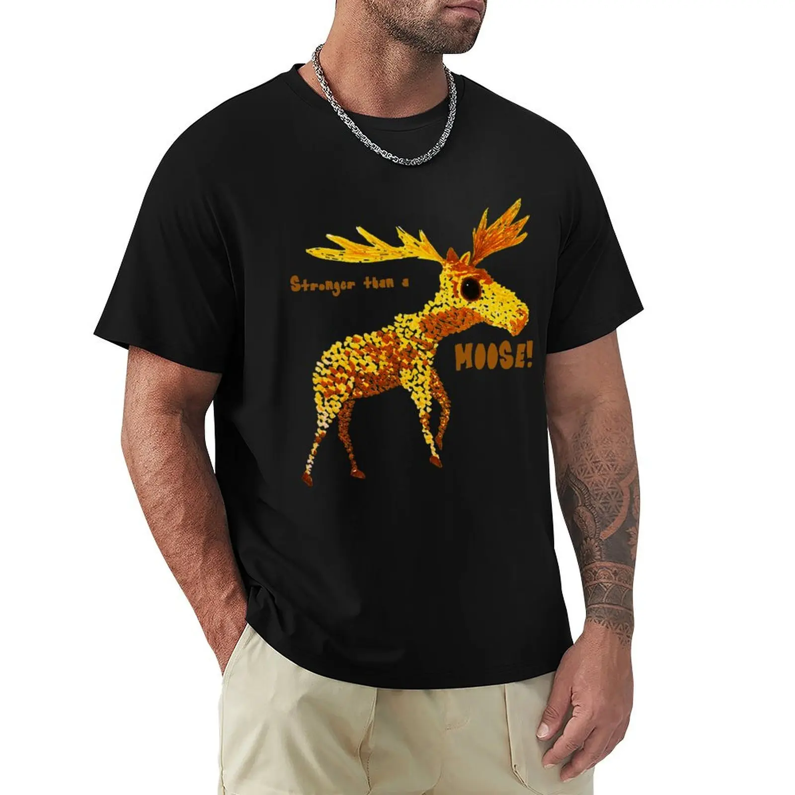 

Stronger than a Moose! T-Shirt Casual Trendy Streetwear Tee Shirt