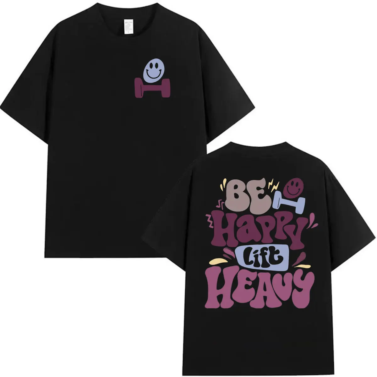 Be Happy Lift Heavy Funny Gym Weightlifting T Shirts Men Women Retro Harajuku Fashion T-shirt Casual 100% Cotton Oversized Tees