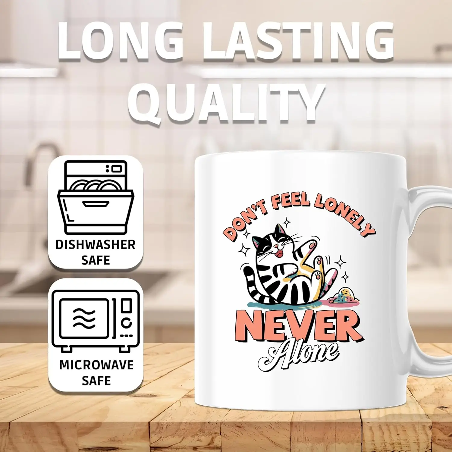 Ceramic Coffee Mug Don’t Feel Lonely Never Alone Cat Design 11oz Cute Motivational Gift for Cat Lovers