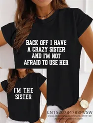 Back Off I Have A Crazy Sister And I'm Not Afraid To Use Her Women Funny Daily T-shirt Summer Bestie I'm The Sister Tops Tee