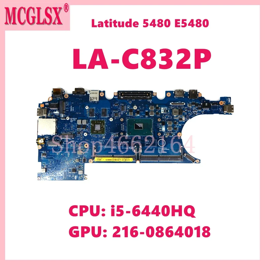 

LA-C832P with i5-6440HQ CPU 216-0864018 GPU Notebook Mainboard For Dell Latitude 5480 E5480 Laptop Motherboard CN- 0KP60X